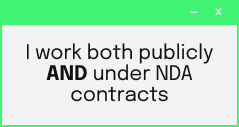 I work both publicly and under NDA contracts